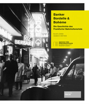 Banker, Bordelle & Bohème: Die Geschichte des Frankfurter Bahnhofsviertels Buchcover